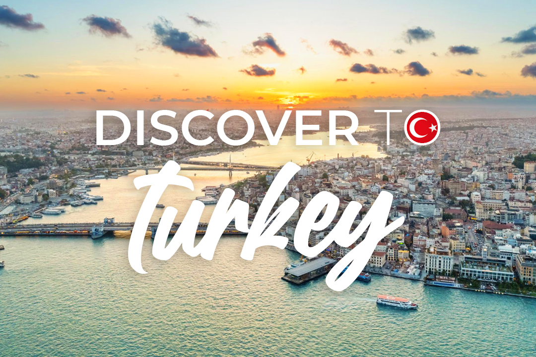 DISCOVER TO TURKEY